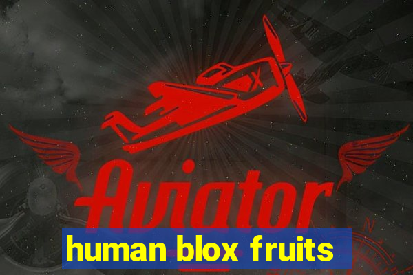 human blox fruits